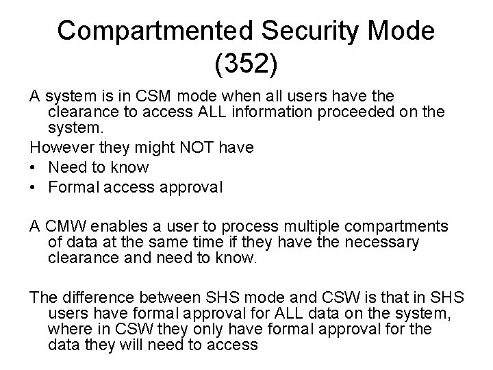 Compartmented Security Mode (352) A system is in CSM mode when all users have