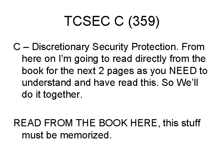 TCSEC C (359) C – Discretionary Security Protection. From here on I’m going to