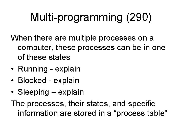 Multi-programming (290) When there are multiple processes on a computer, these processes can be