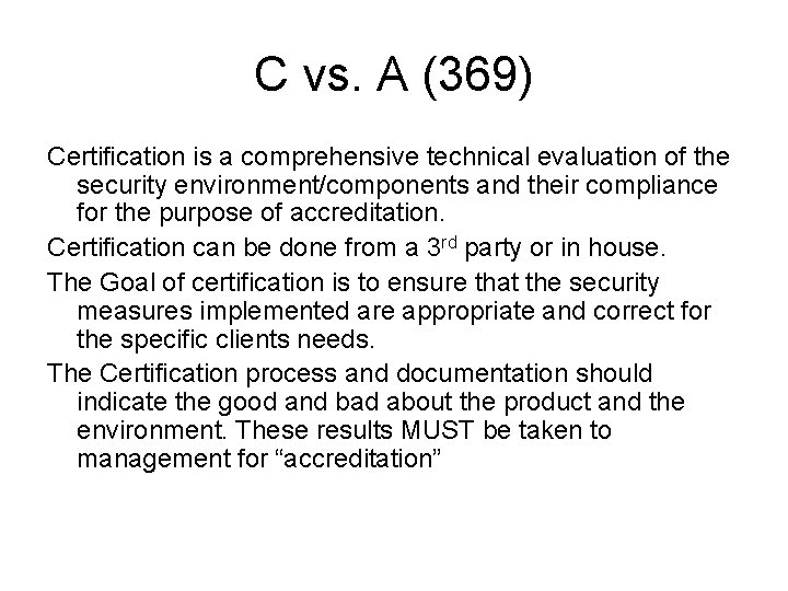 C vs. A (369) Certification is a comprehensive technical evaluation of the security environment/components