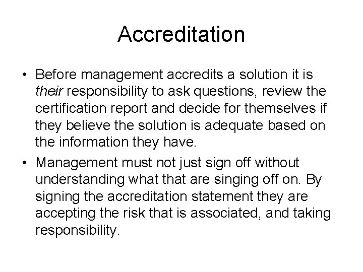 Accreditation • Before management accredits a solution it is their responsibility to ask questions,