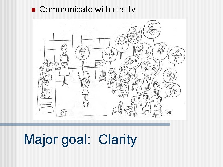 n Communicate with clarity Major goal: Clarity n Communicate with clarity Major goal: Clarity