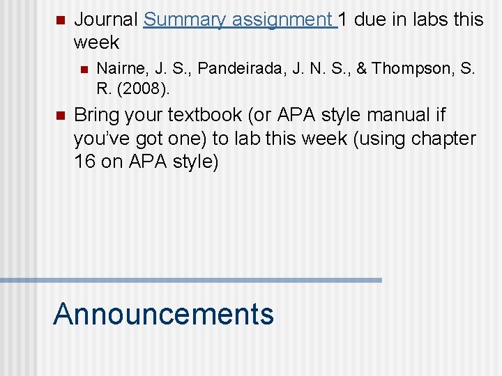 n Journal Summary assignment 1 due in labs this week n n Nairne, J.