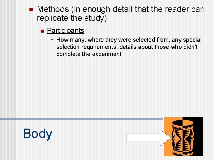 n Methods (in enough detail that the reader can replicate the study) n Participants