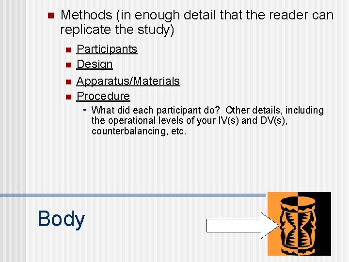 n Methods (in enough detail that the reader can replicate the study) n n