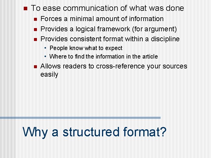 n To ease communication of what was done n n n Forces a minimal