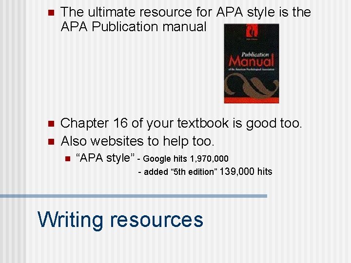 n The ultimate resource for APA style is the APA Publication manual n Chapter