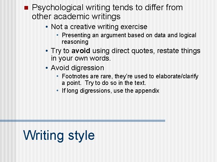 n Psychological writing tends to differ from other academic writings • Not a creative