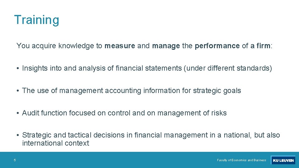 Training You acquire knowledge to measure and manage the performance of a firm: •