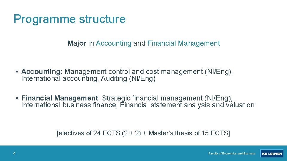 Programme structure Major in Accounting and Financial Management • Accounting: Management control and cost