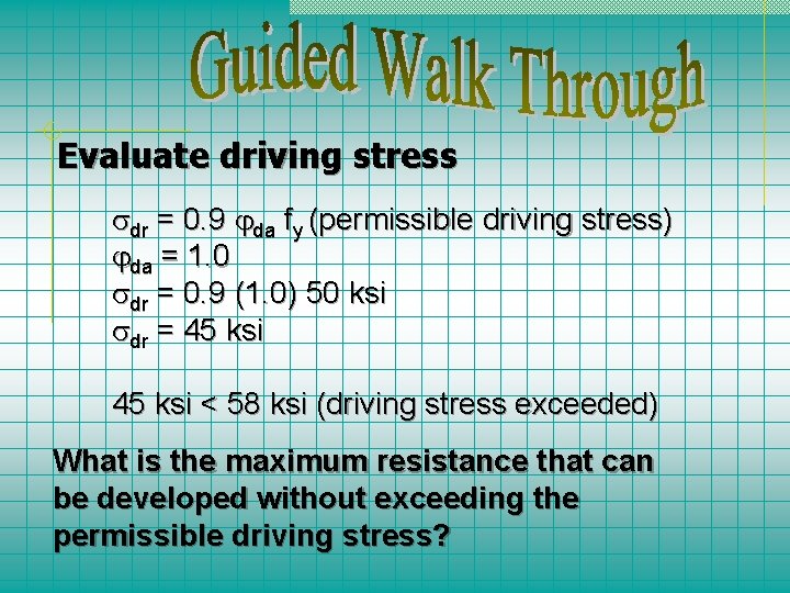 Evaluate driving stress dr = 0. 9 da fy (permissible driving stress) da =
