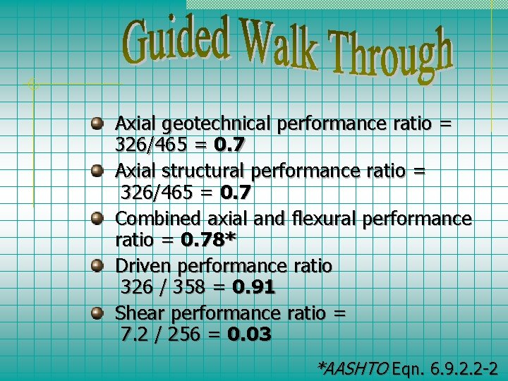 Axial geotechnical performance ratio = 326/465 = 0. 7 Axial structural performance ratio =