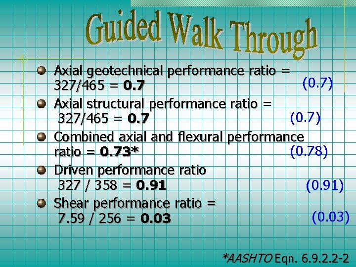 Axial geotechnical performance ratio = (0. 7) 327/465 = 0. 7 Axial structural performance