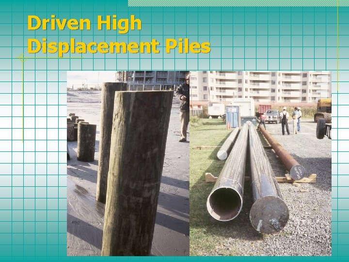 Driven High Displacement Piles 