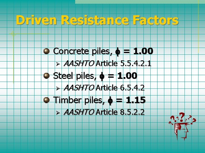 Driven Resistance Factors Concrete piles, = 1. 00 Ø AASHTO Article 5. 5. 4.