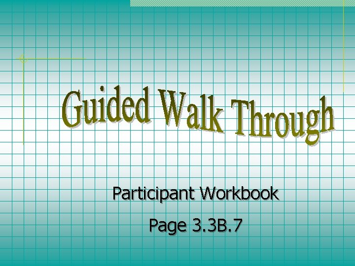 Participant Workbook Page 3. 3 B. 7 