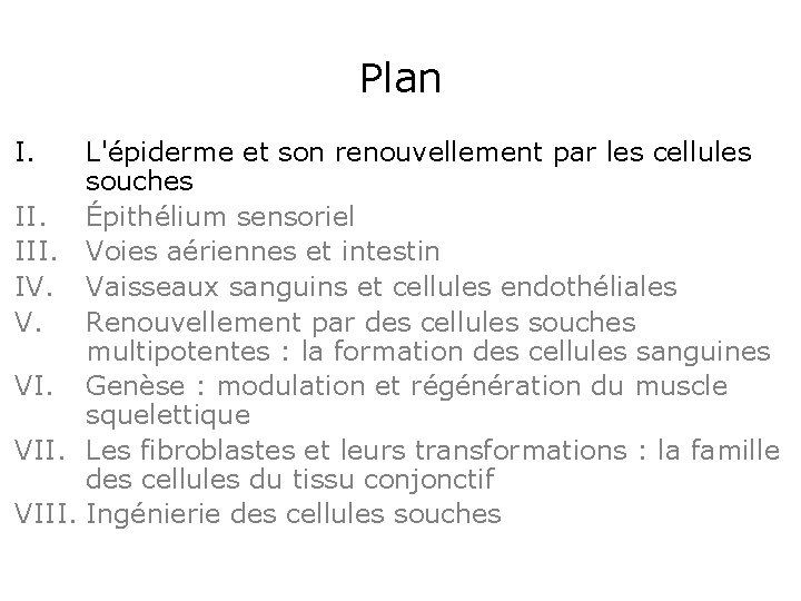 Plan I. L'épiderme et son renouvellement par les cellules souches II. Épithélium sensoriel III. Plan I. L'épiderme et son renouvellement par les cellules souches II. Épithélium sensoriel III.