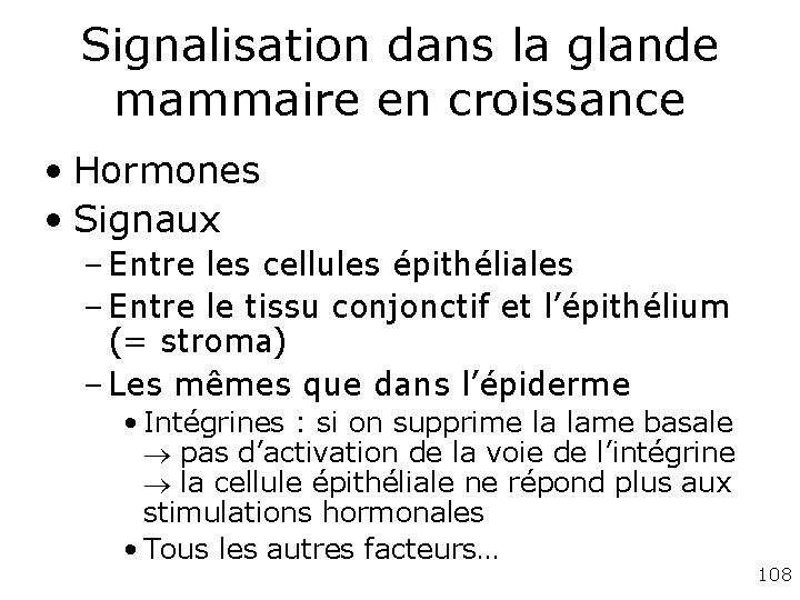 Signalisation dans la glande mammaire en croissance • Hormones • Signaux – Entre les Signalisation dans la glande mammaire en croissance • Hormones • Signaux – Entre les