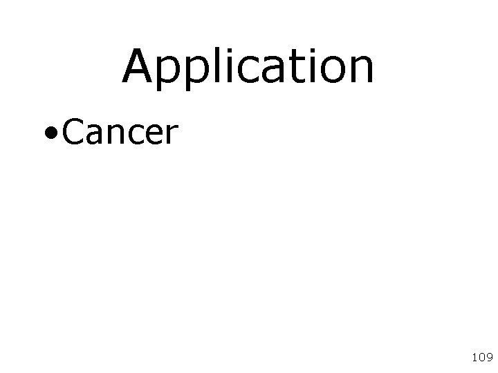 Application • Cancer 109 Application • Cancer 109
