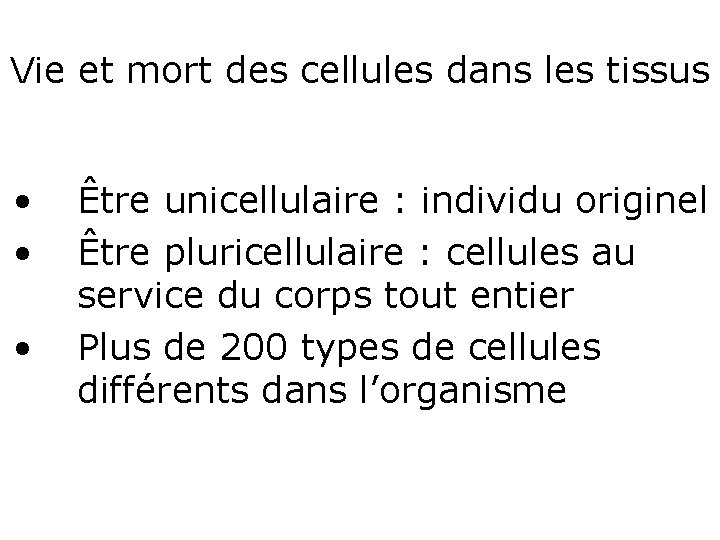 Vie et mort des cellules dans les tissus • • • Être unicellulaire : Vie et mort des cellules dans les tissus • • • Être unicellulaire :