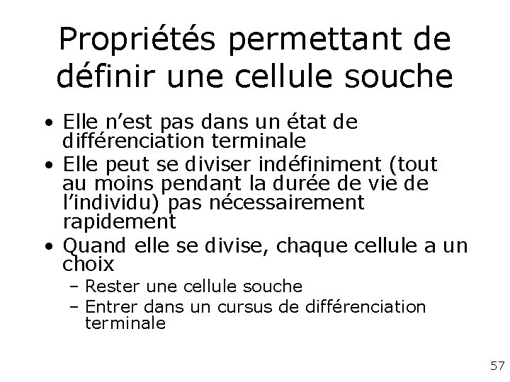 Propriétés permettant de définir une cellule souche • Elle n’est pas dans un état Propriétés permettant de définir une cellule souche • Elle n’est pas dans un état