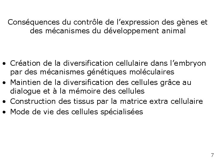 Conséquences du contrôle de l’expression des gènes et des mécanismes du développement animal • Conséquences du contrôle de l’expression des gènes et des mécanismes du développement animal •