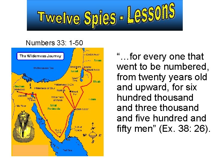Numbers 33: 1 -50 “…for every one that went to be numbered, from Numbers 33: 1 -50 “…for every one that went to be numbered, from