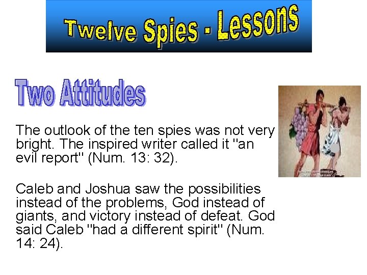 The outlook of the ten spies was not very bright. The inspired writer called The outlook of the ten spies was not very bright. The inspired writer called