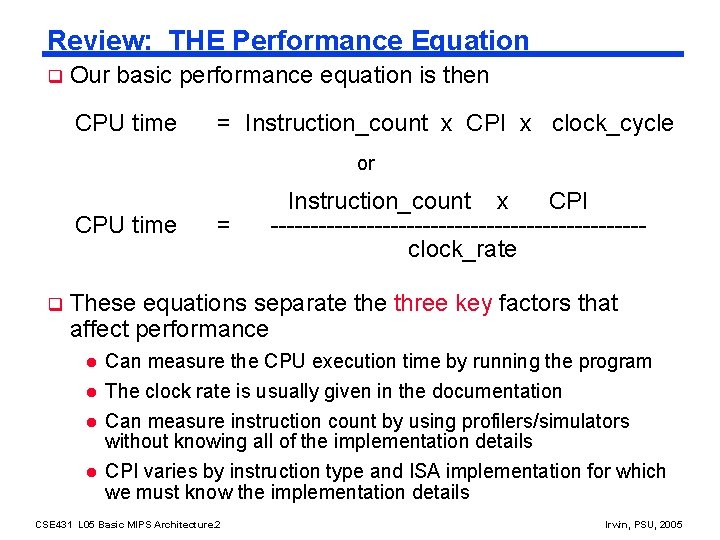 Review: THE Performance Equation q Our basic performance equation is then CPU time =