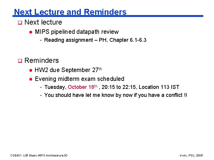 Next Lecture and Reminders q Next lecture l MIPS pipelined datapath review - Reading