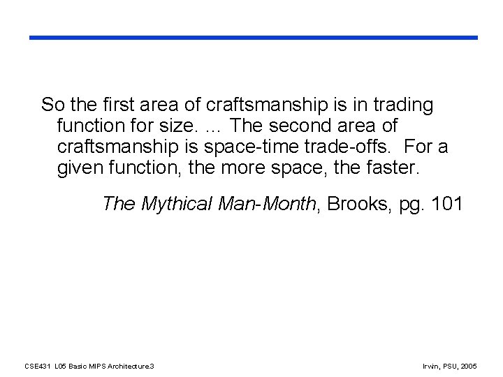 So the first area of craftsmanship is in trading function for size. … The