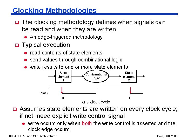 Clocking Methodologies q The clocking methodology defines when signals can be read and when