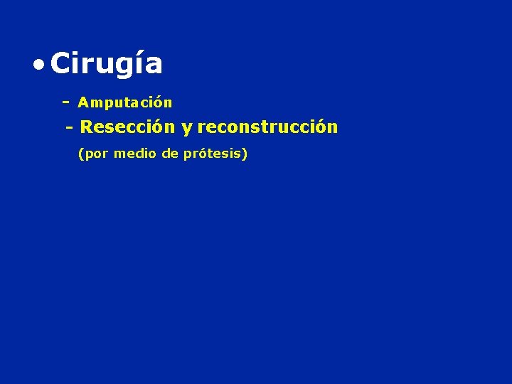  • Cirugía - Amputación - Resección y reconstrucción (por medio de prótesis) 