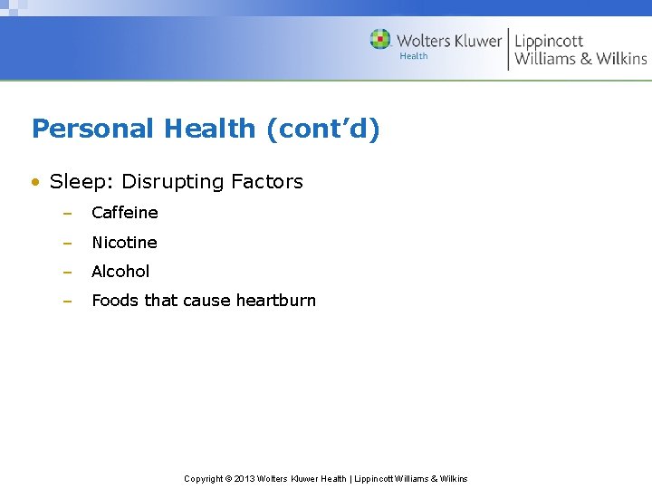 Personal Health (cont’d) • Sleep: Disrupting Factors – Caffeine – Nicotine – Alcohol – Personal Health (cont’d) • Sleep: Disrupting Factors – Caffeine – Nicotine – Alcohol –