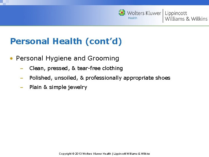 Personal Health (cont’d) • Personal Hygiene and Grooming – Clean, pressed, & tear-free clothing Personal Health (cont’d) • Personal Hygiene and Grooming – Clean, pressed, & tear-free clothing