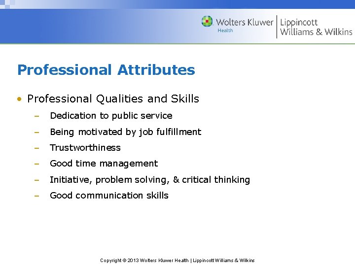 Professional Attributes • Professional Qualities and Skills – Dedication to public service – Being Professional Attributes • Professional Qualities and Skills – Dedication to public service – Being