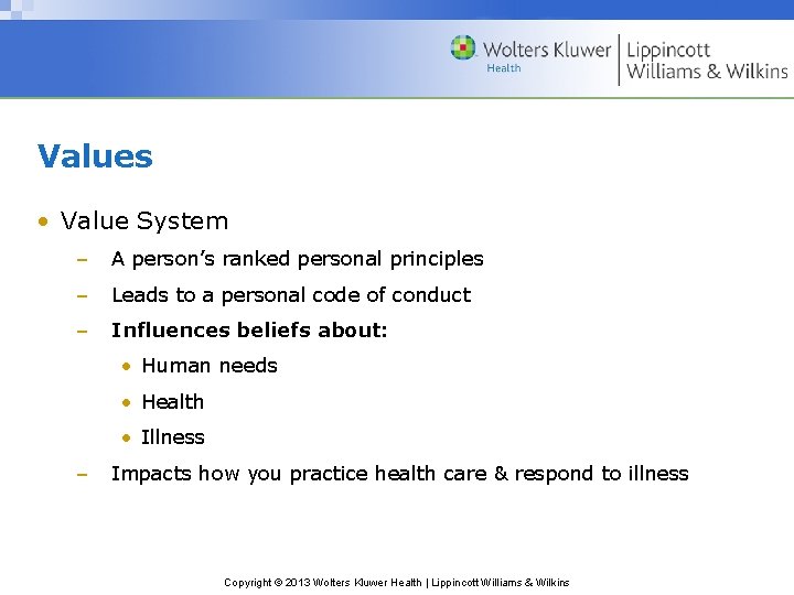 Values • Value System – A person’s ranked personal principles – Leads to a Values • Value System – A person’s ranked personal principles – Leads to a