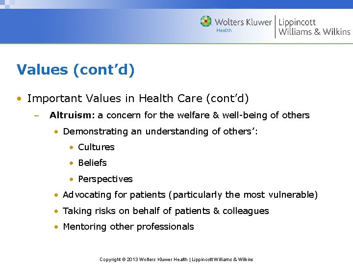 Values (cont’d) • Important Values in Health Care (cont’d) – Altruism: a concern for Values (cont’d) • Important Values in Health Care (cont’d) – Altruism: a concern for