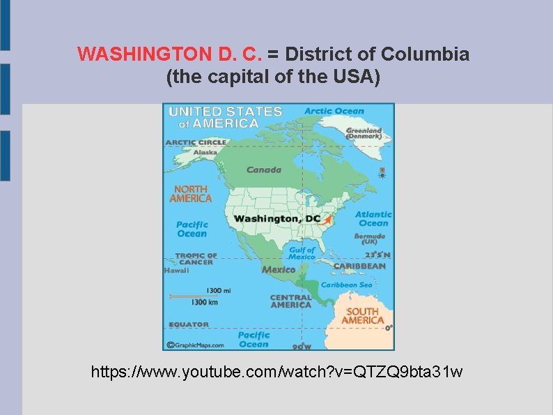 WASHINGTON D. C. = District of Columbia (the capital of the USA) https: //www.