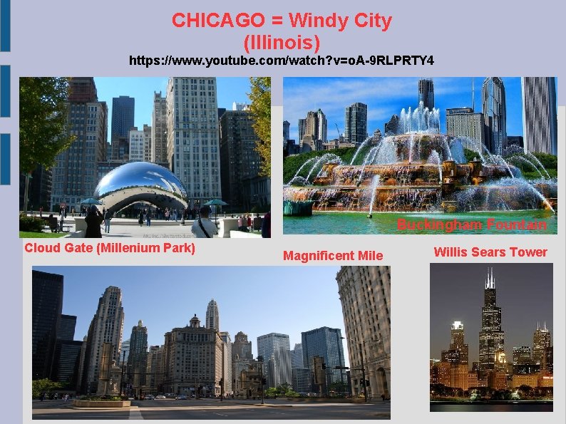 CHICAGO = Windy City (Illinois) https: //www. youtube. com/watch? v=o. A-9 RLPRTY 4 Buckingham CHICAGO = Windy City (Illinois) https: //www. youtube. com/watch? v=o. A-9 RLPRTY 4 Buckingham