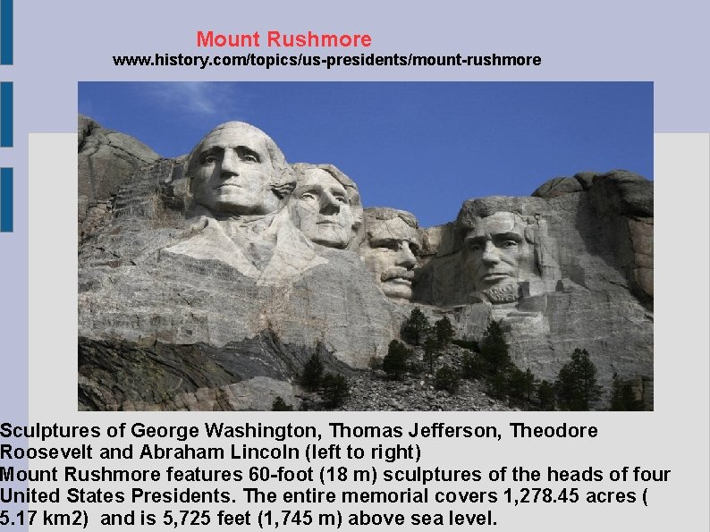 Mount Rushmore www. history. com/topics/us-presidents/mount-rushmore Sculptures of George Washington, Thomas Jefferson, Theodore Roosevelt and