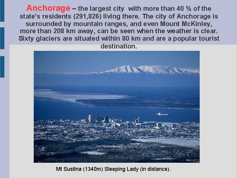 Anchorage – the largest city with more than 40 % of the state’s residents