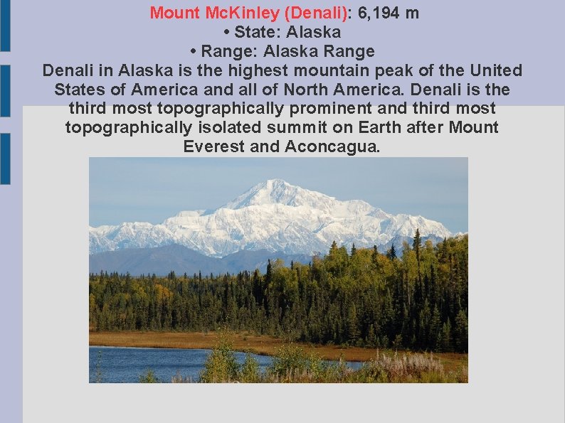 Mount Mc. Kinley (Denali): 6, 194 m • State: Alaska • Range: Alaska Range