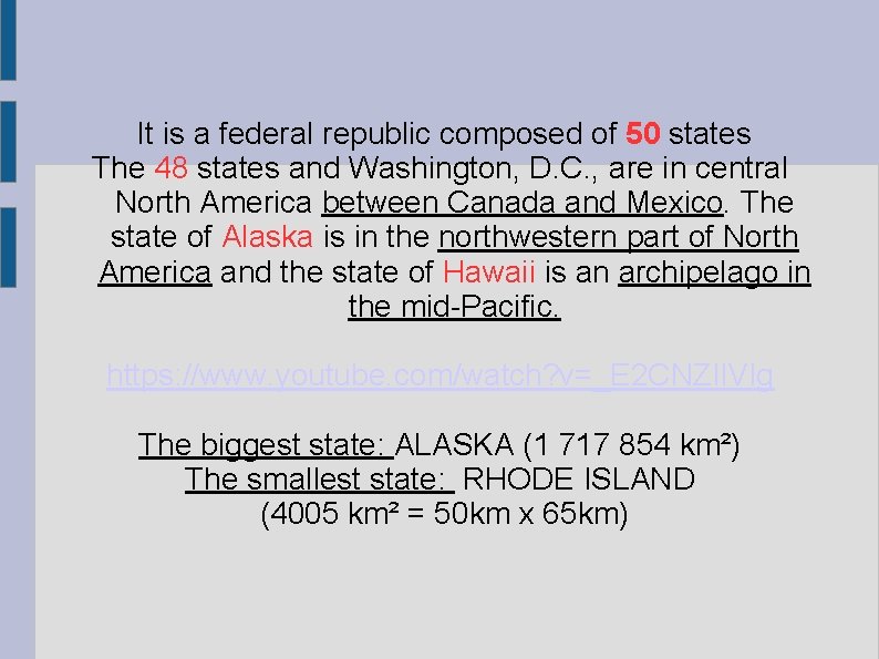 It is a federal republic composed of 50 states The 48 states and Washington,