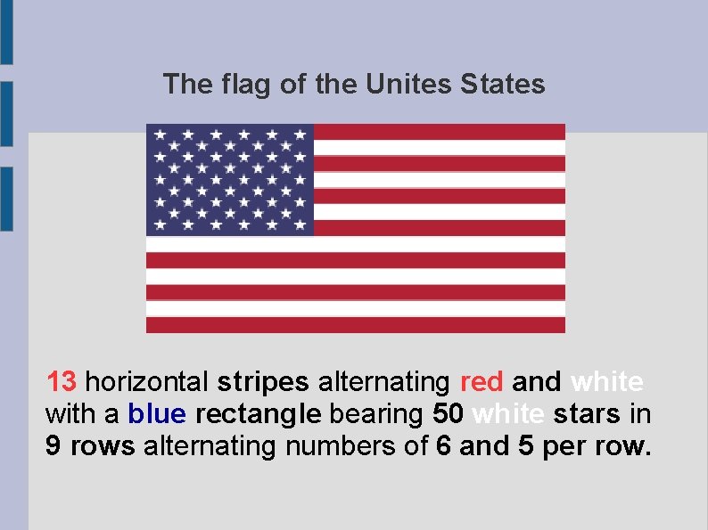 The flag of the Unites States 13 horizontal stripes alternating red and white with