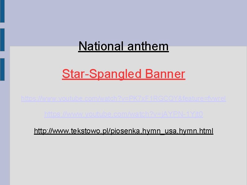 National anthem Star-Spangled Banner https: //www. youtube. com/watch? v=PK 7 x. F 1 RGCQY&feature=fvwrel