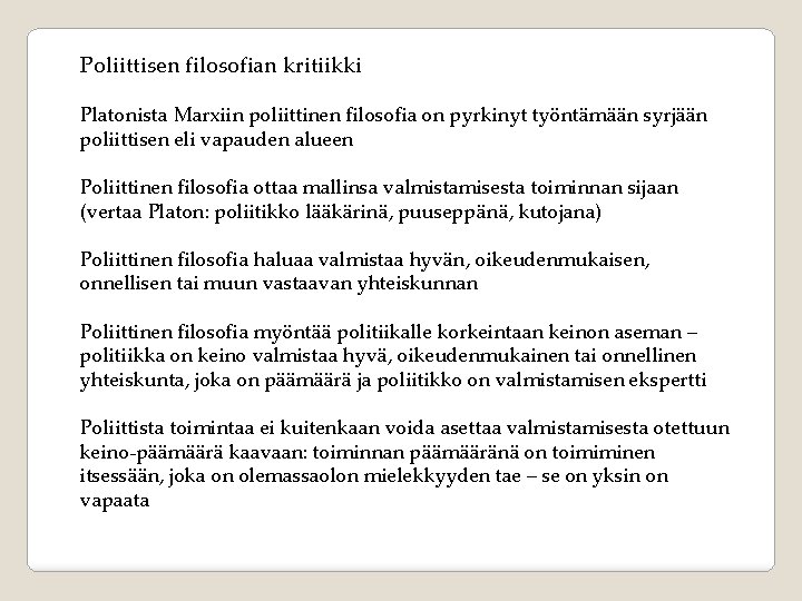 Poliittisen filosofian kritiikki Platonista Marxiin poliittinen filosofia on pyrkinyt työntämään syrjään poliittisen eli vapauden