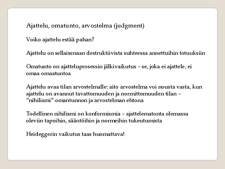 Ajattelu, omatunto, arvostelma (judgment) Voiko ajattelu estää pahan? Ajattelu on sellaisenaan destruktiivista suhteessa annettuihin