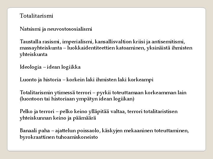 Totalitarismi Natsismi ja neuvostososialismi Taustalla rasismi, imperialismi, kansallisvaltion kriisi ja antisemitismi, massayhteiskunta – luokkaidentiteettien