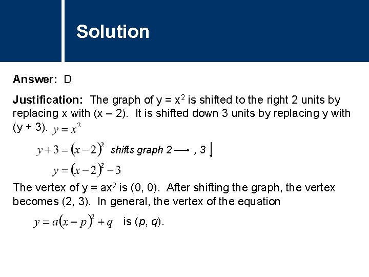 Solution Answer: D Justification: The graph of y = x 2 is shifted to